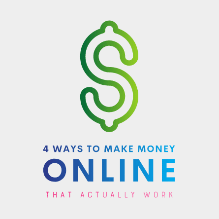 4 Ways To Make Money Online That Actually Work