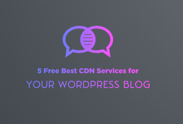 5 Free Best CDN Services For WordPress Blog