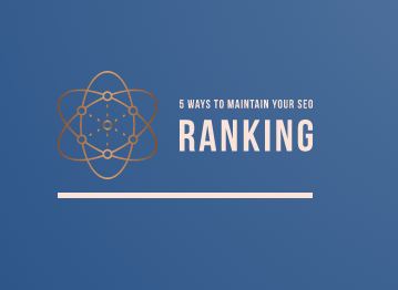 5 Ways To Maintain Your SEO Ranking
