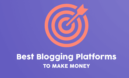 Best Blogging Platforms To Make Money