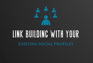 Link Building With Your Existing Social Profiles