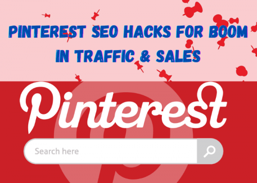 Pinterest SEO Hacks For Boom In Traffic & Sales