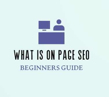 What Is On Page SEO Beginners Guide