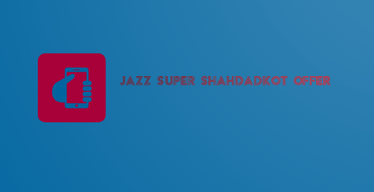 Jazz Super Shahdadkot Offer Latest