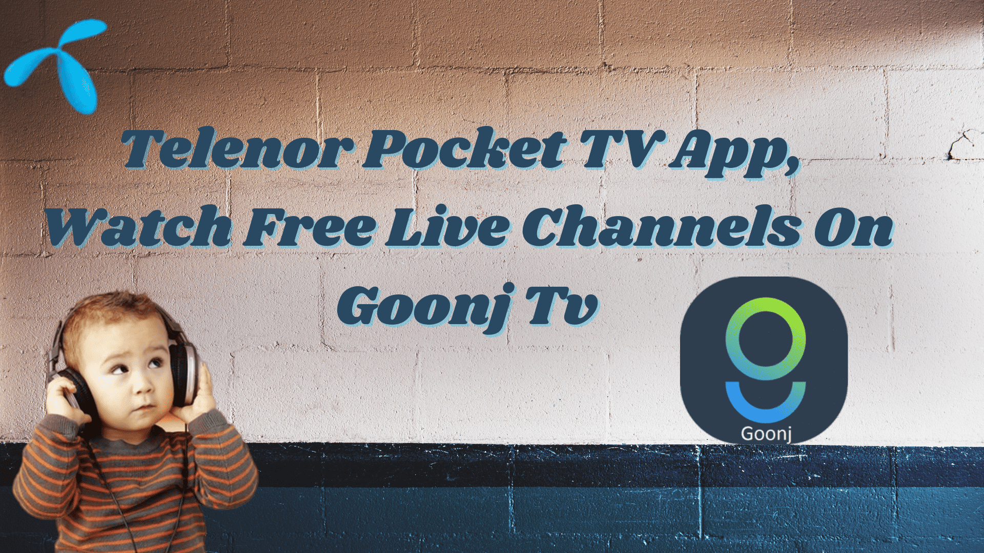 Telenor Pocket TV App, Watch Free Live Channels On Goonj Tv