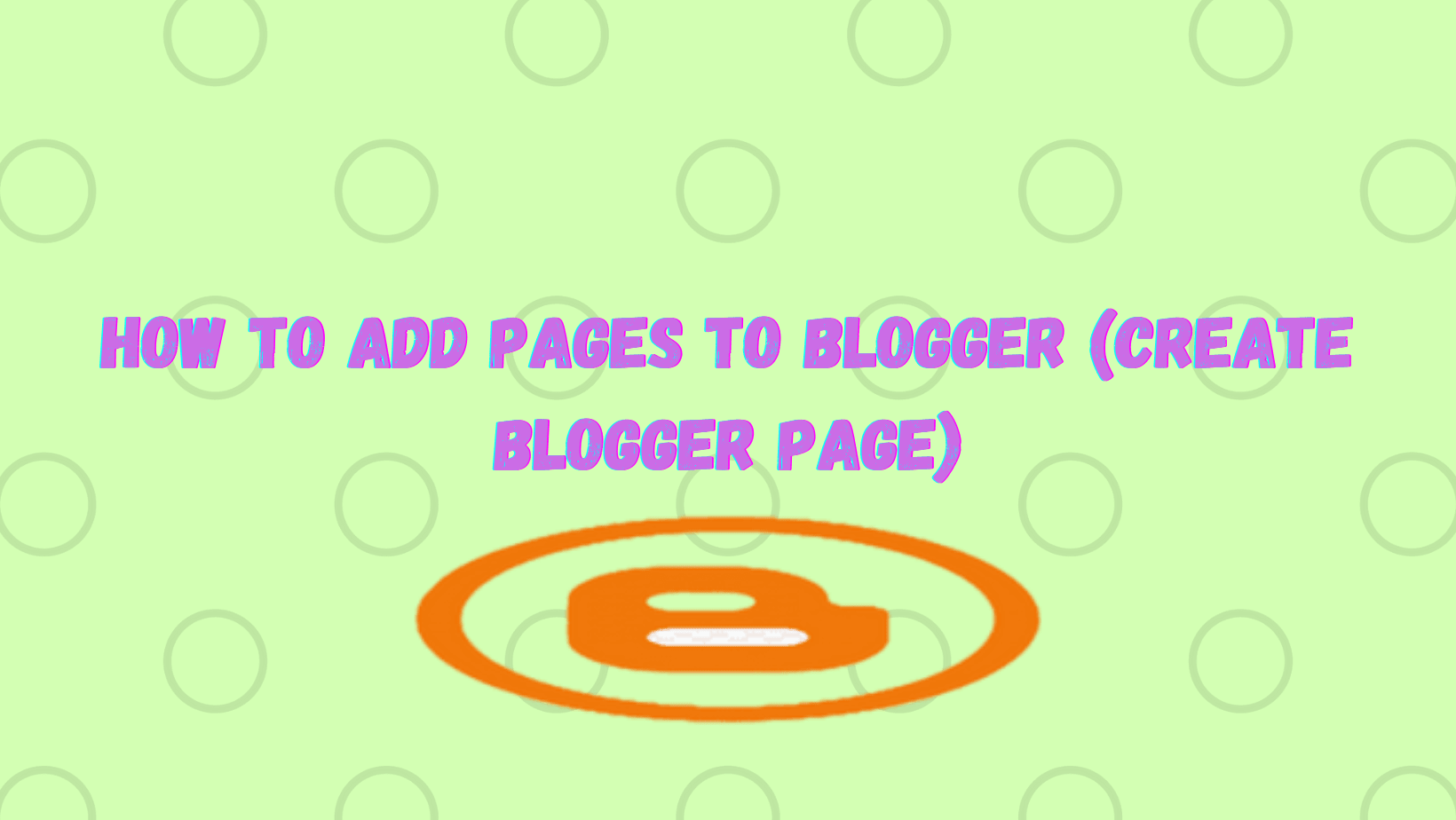 How To Add Pages To Blogger (Create Blogger Page)